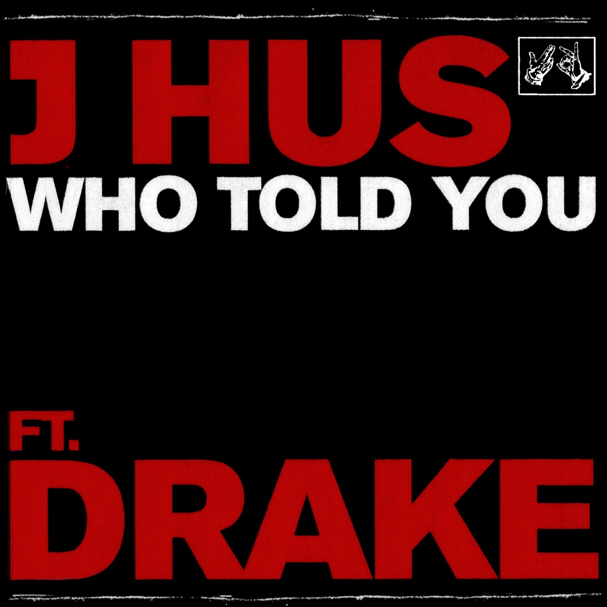 Who Told You (feat. Drake) - Single by J Hus album cover
