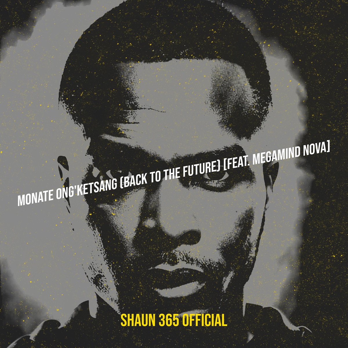 Monate Ong'ketsang (Back to the Future) - Single [feat. Megamind Nova] - Single by Shaun 365 Official album cover