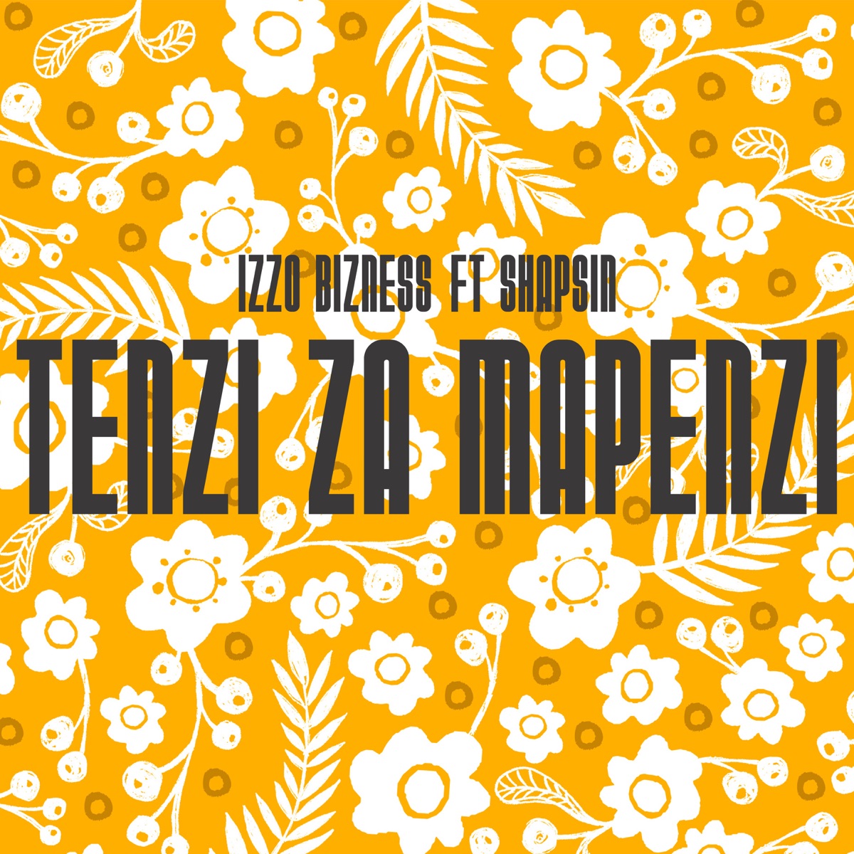 Tenzi Za Mapenzi (feat. Shapsin) - Single by Izzo Bizness album cover