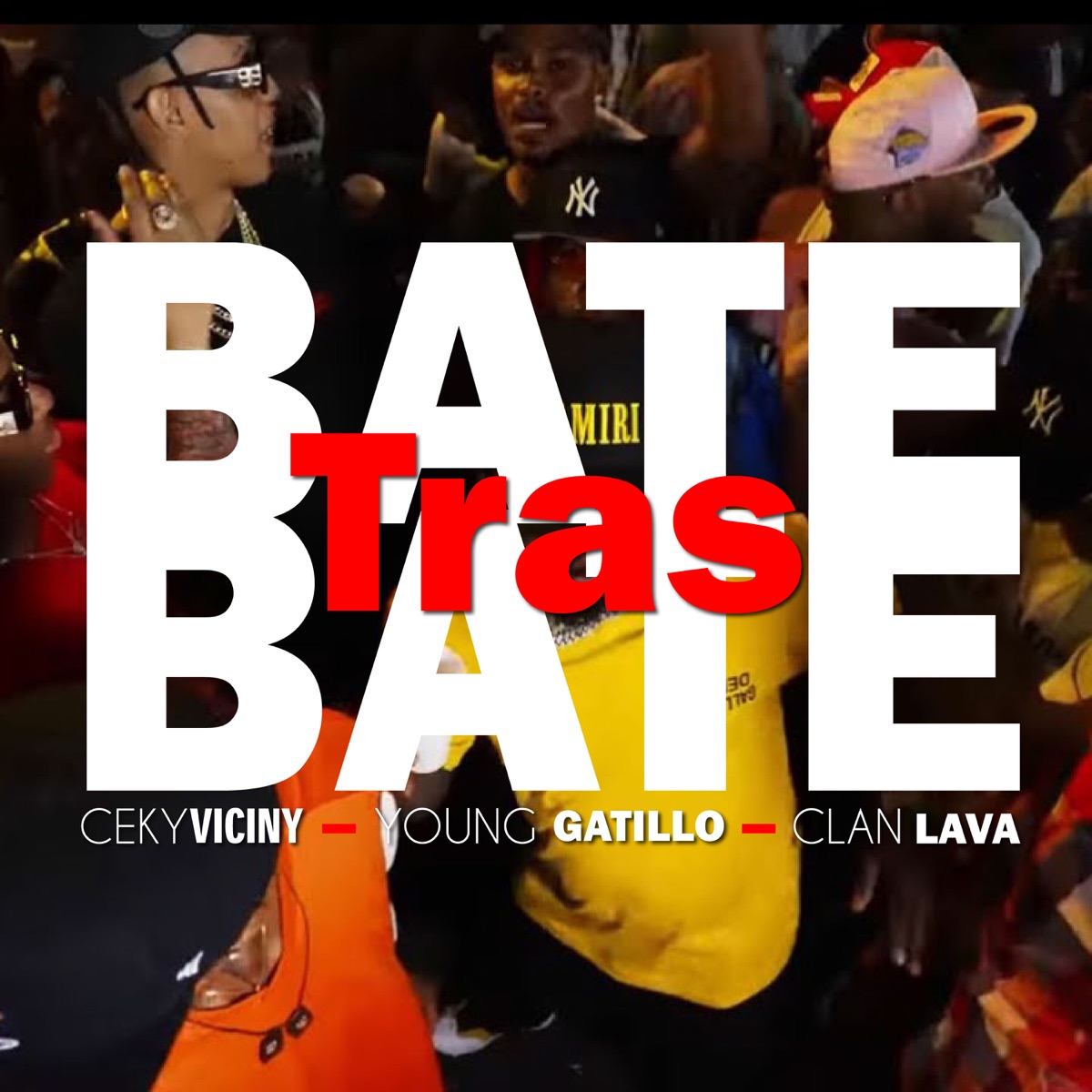 Bate Tras Bate - Single by Ceky Viciny, Clan Lava & Young Gatillo album cover