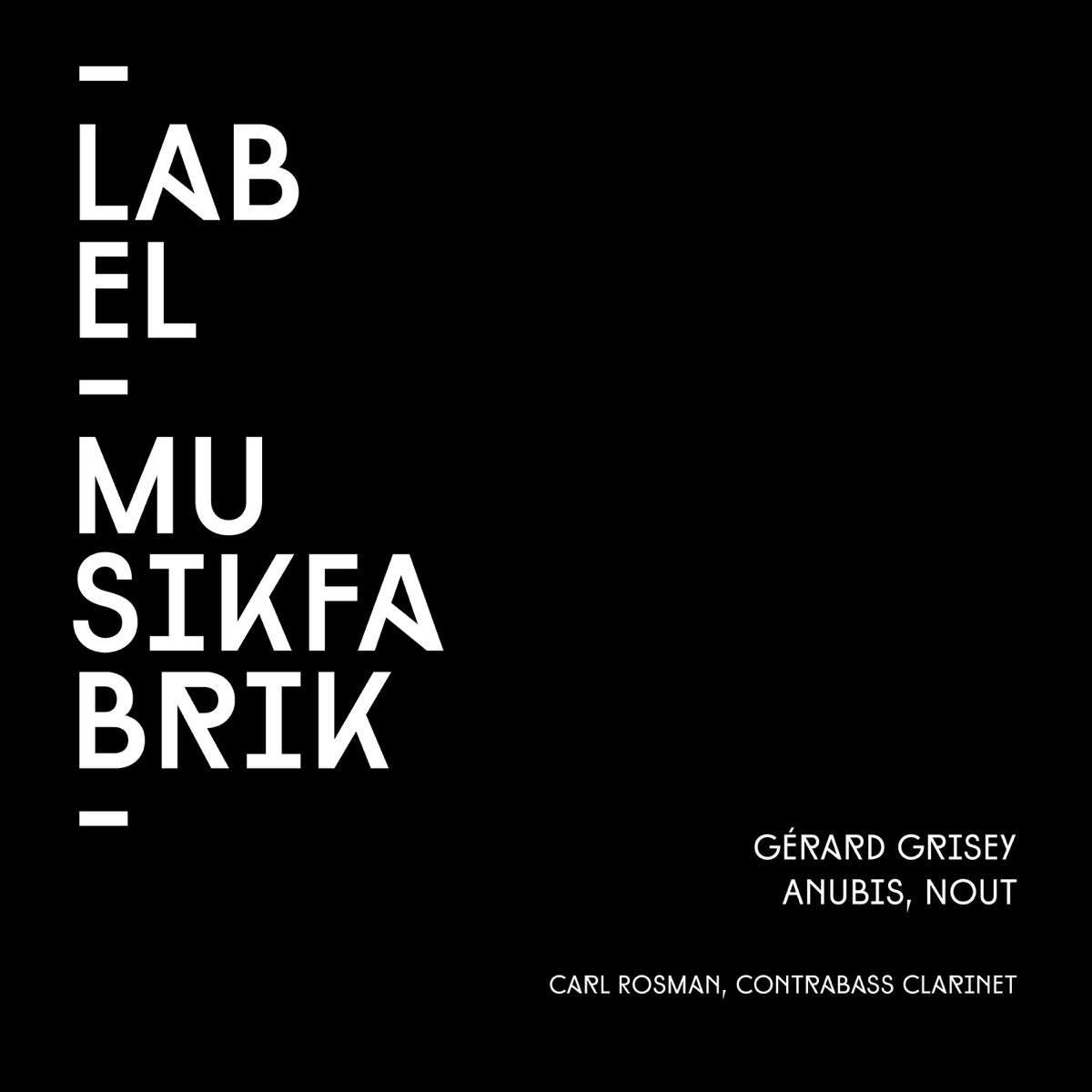 Grisey: Anubis, Nout - Two Pieces for Contrabass Clarinet - Single by Carl Rosman album cover
