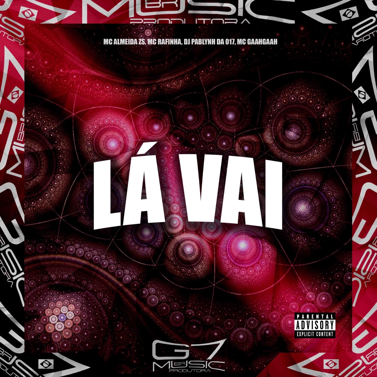 Lá Vai (feat. MC GAAHGAAH) - Single by MC Almeida ZS, MC Rafinha & Dj pablynh da 017 album cover