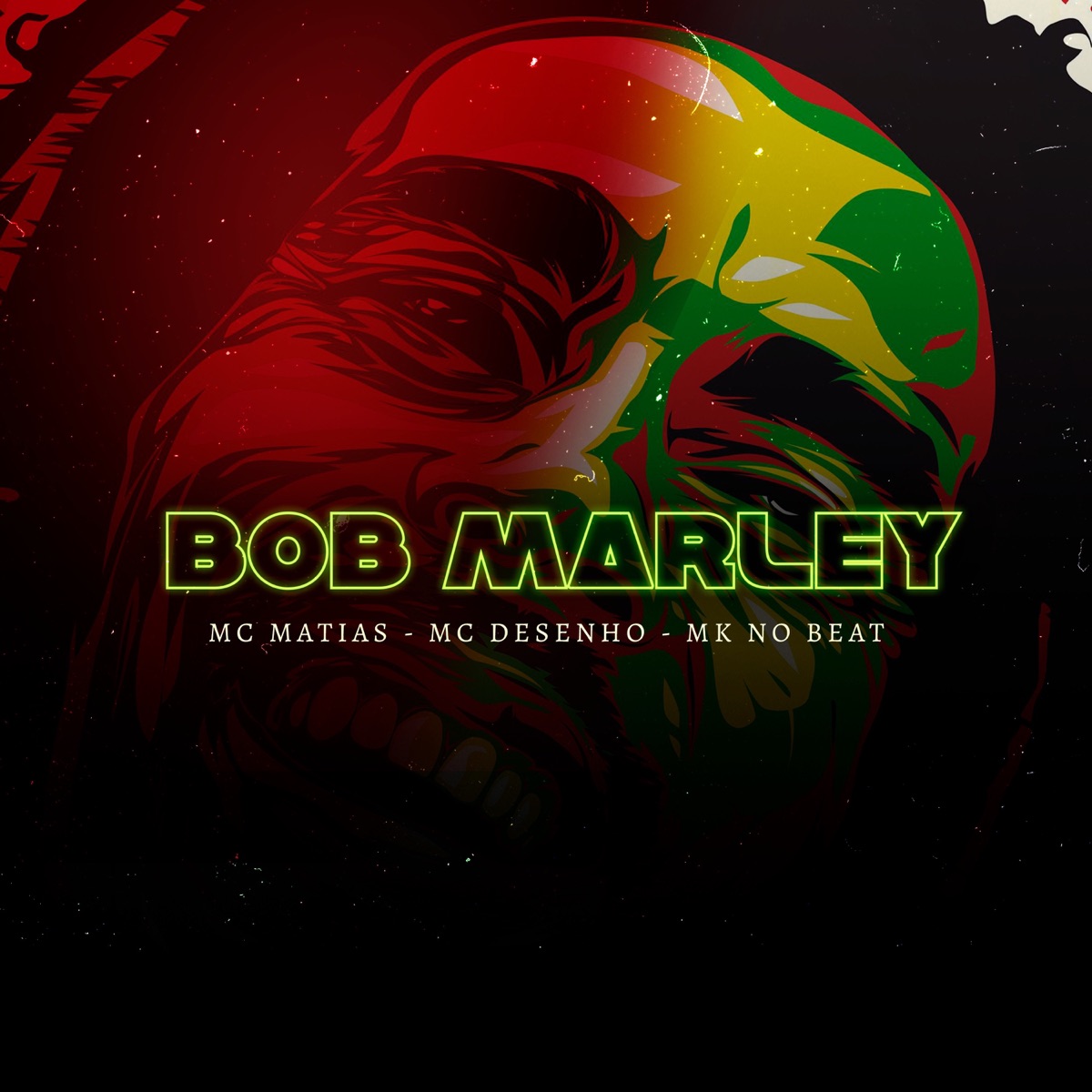 Bob Marley (Remix) [feat. MK no Beat & MC Desenho] - Single by MC Matias album cover