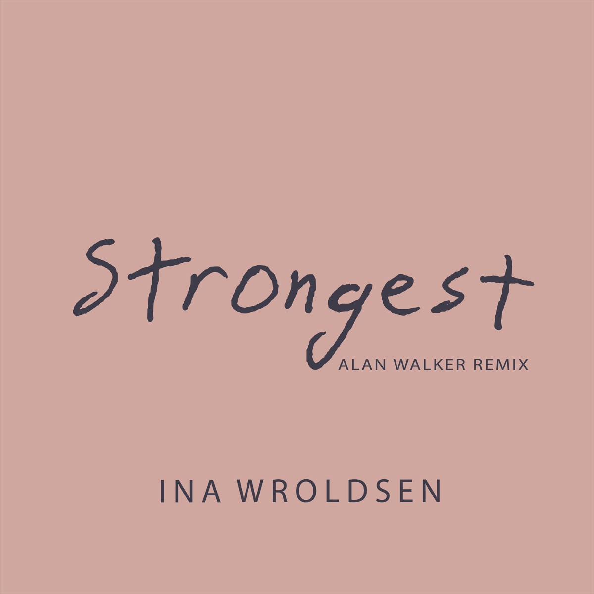 Strongest (Alan Walker Remix) - Single by Ina Wroldsen album cover
