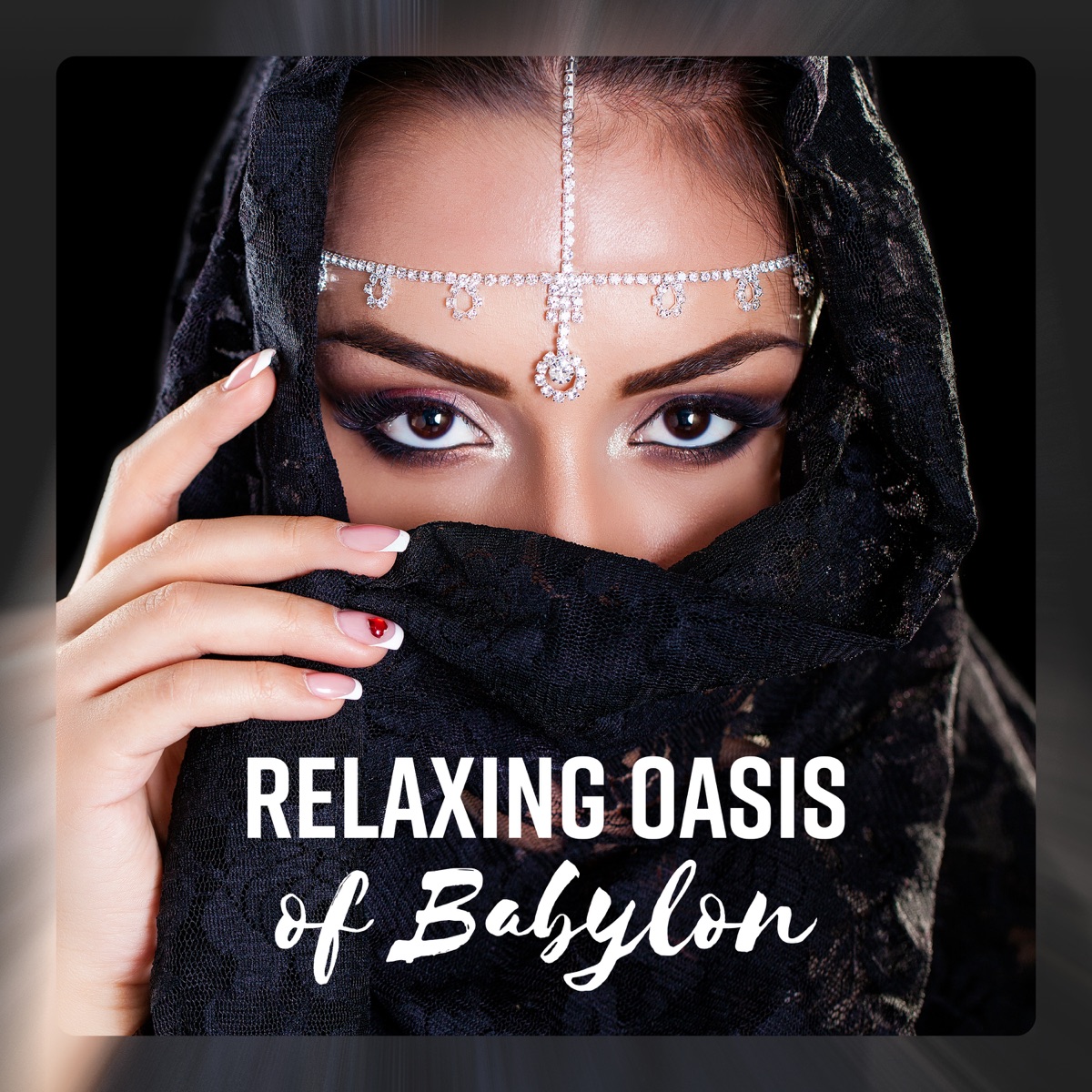 Relaxing Oasis of Babylon: Ancient Journey, Arabian Guidance, Persian Meditation, Art of Sumerian Healing by Egyptian Meditation Temple album cover
