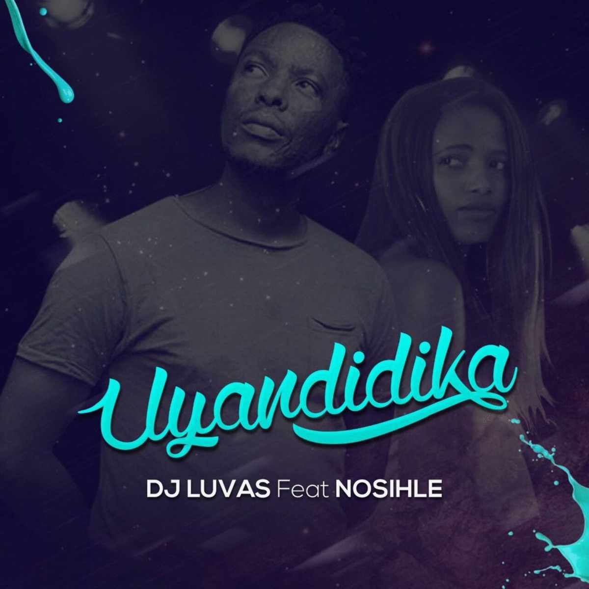 Uyandidika (feat. Nosihle) - Single by DJ LUVAS album cover