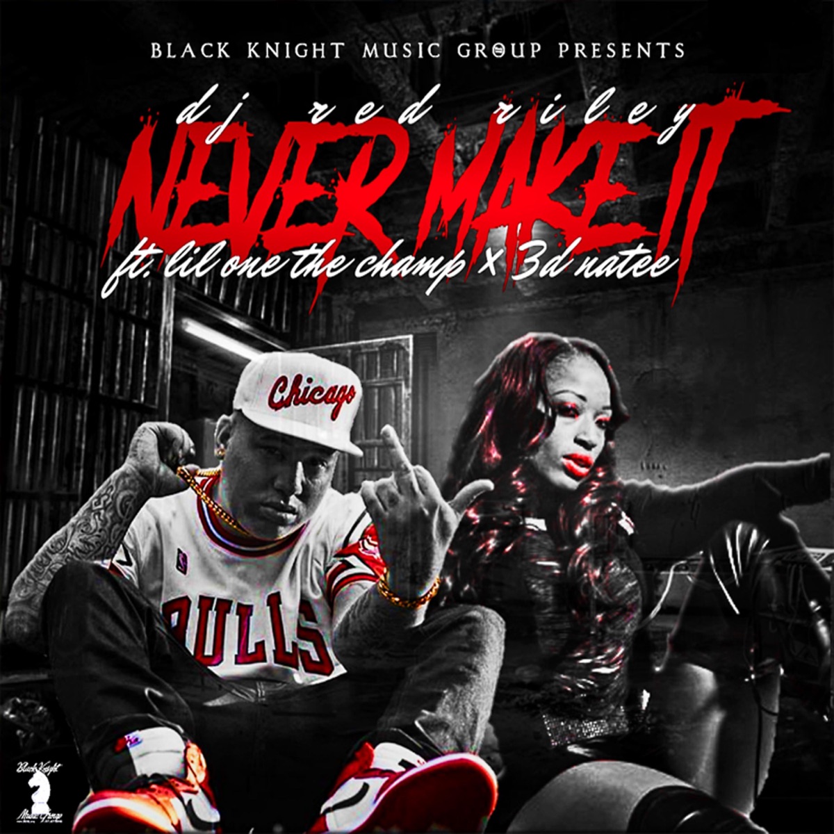 Never Make It (feat. Lil One the Champ & 3d Na'tee) - Single by DJ Red Riley album cover