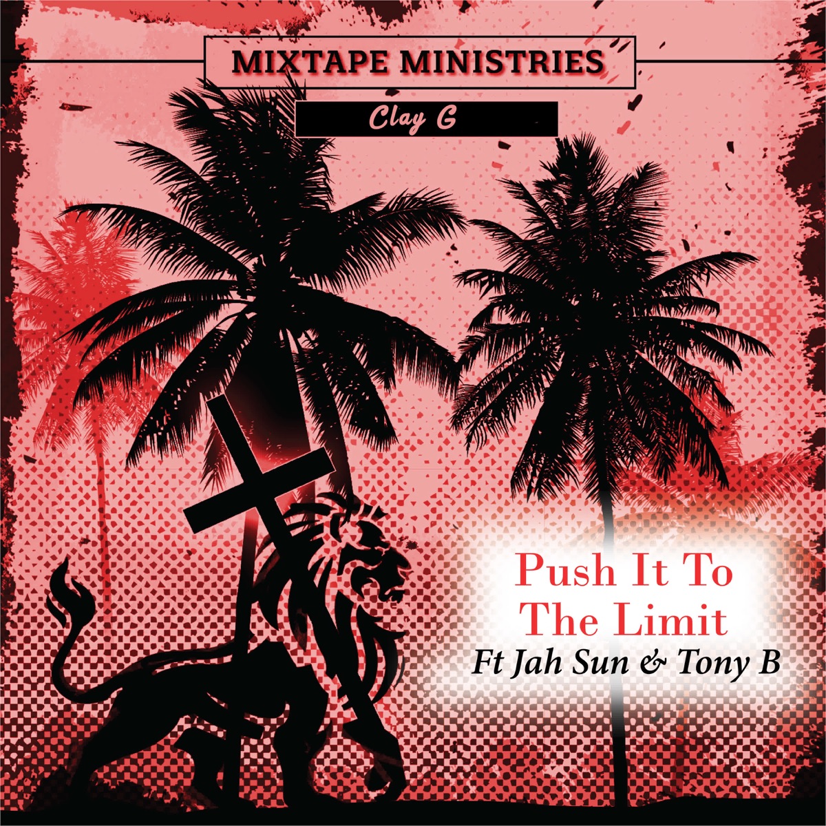 Push It to the Limit (feat. Jah Sun & Tony B) - Single by Clay G album cover