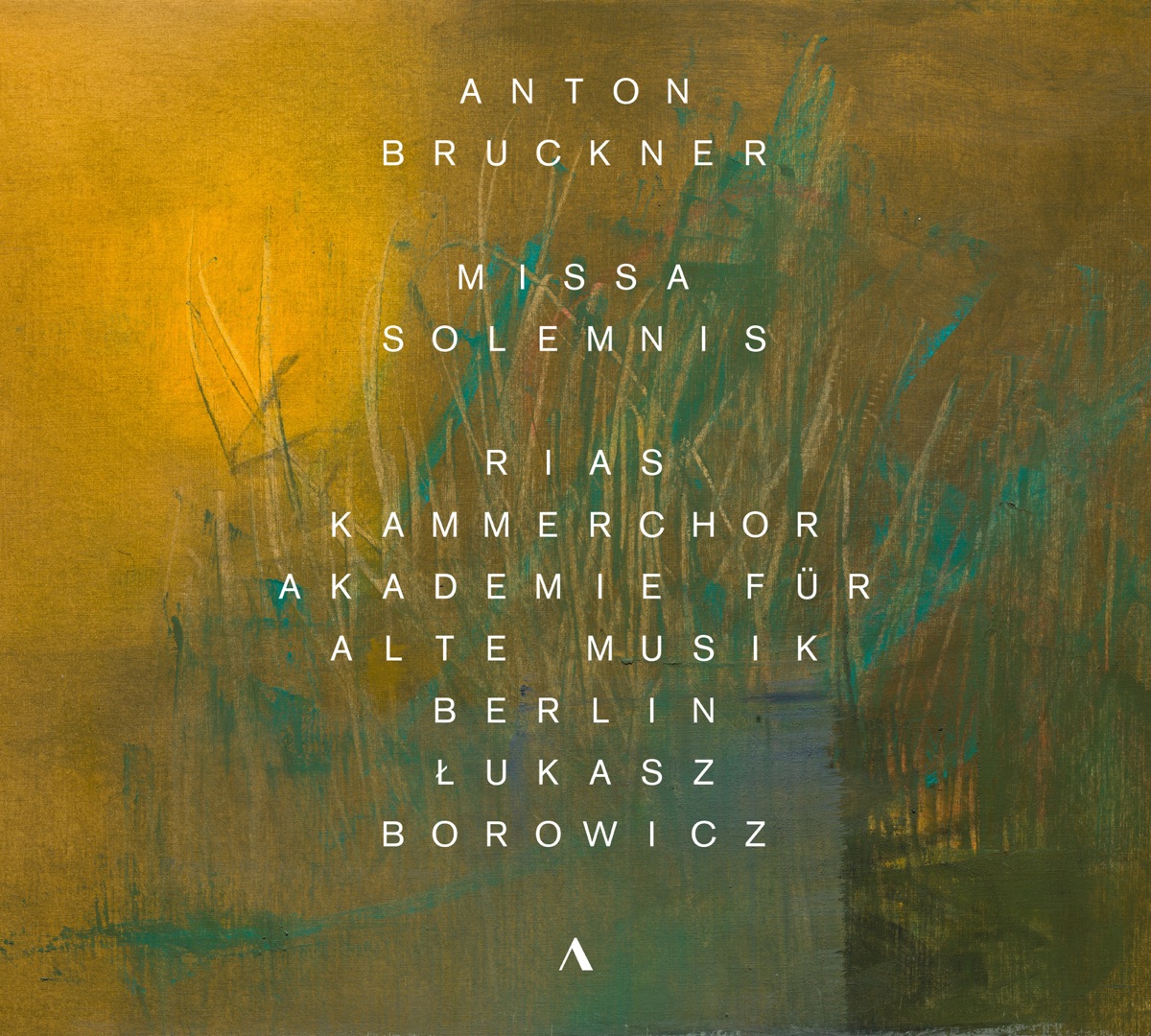 Bruckner: Missa solemnis in B-Flat Minor, WAB 29 by RIAS Kammerchor, Akademie für Alte Musik Berlin & Łukasz Borowicz album cover