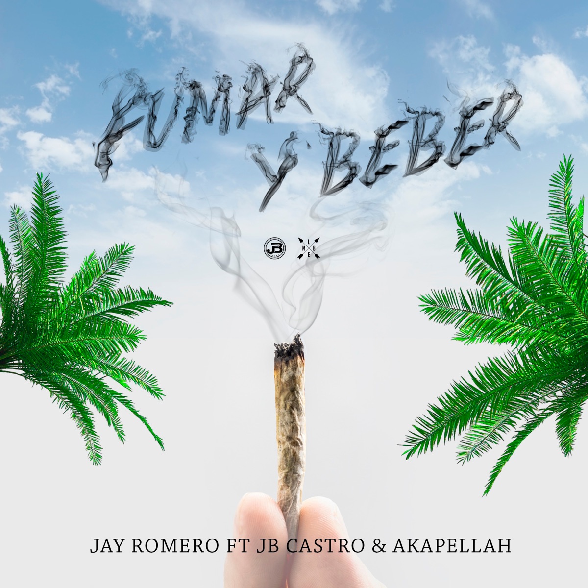 Fumar y Beber (feat. Akapellah & JB Castro) - Single by Jay Romero album cover