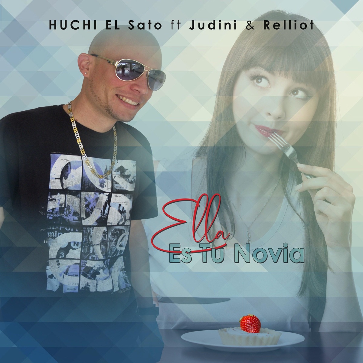 Ella Es Tu Novia (feat. Judini & Relliot) - Single by Huchi el Sato album cover