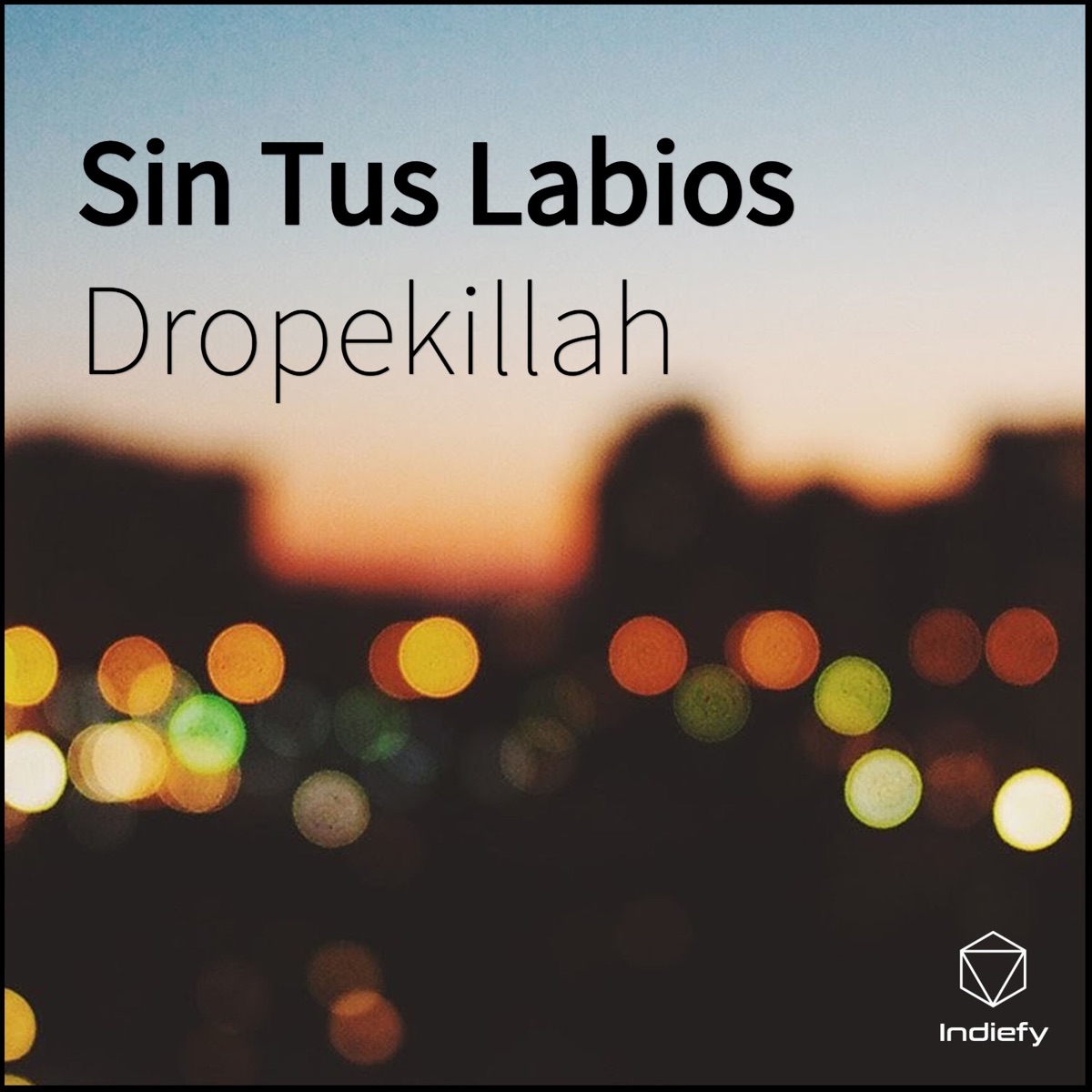 Sin Tus Labios - Single by Dropekillah album cover