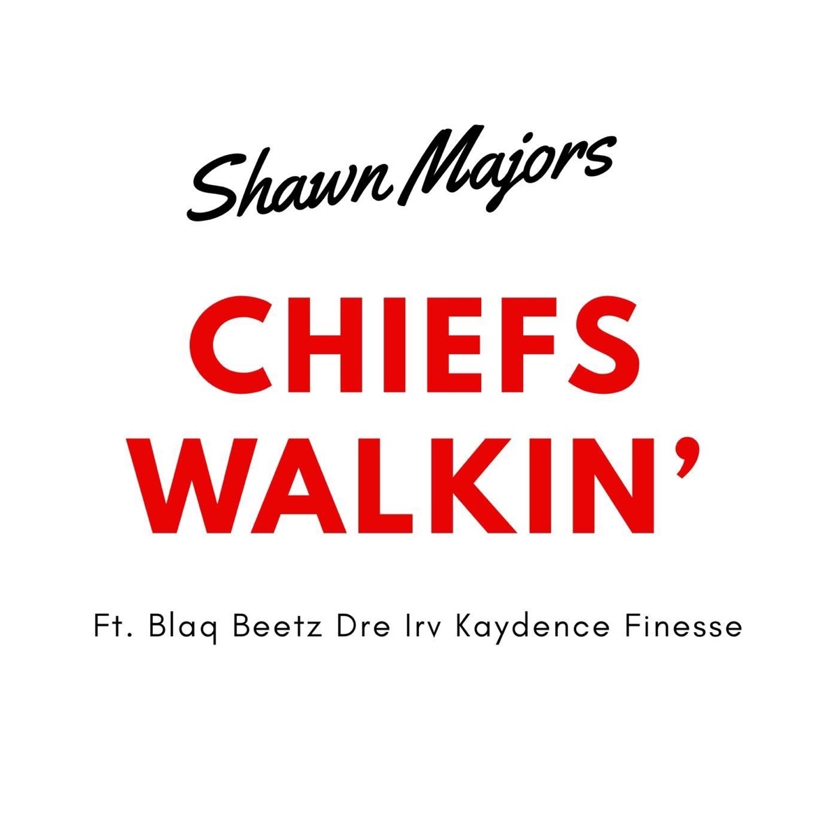 Chiefs Walkin' (feat. Blaq Beetz, Dre Irv, Kaydence & Finesse) - Single by Shawn Majors album cover