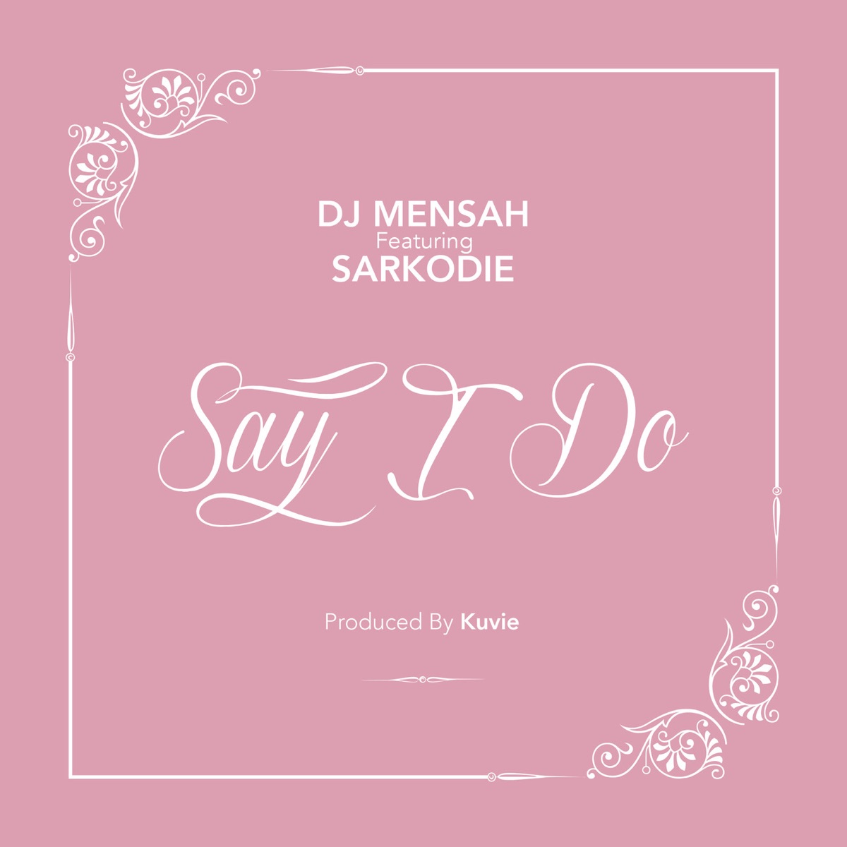 Say I Do (feat. Sarkodie) - Single by DJ Mensah album cover