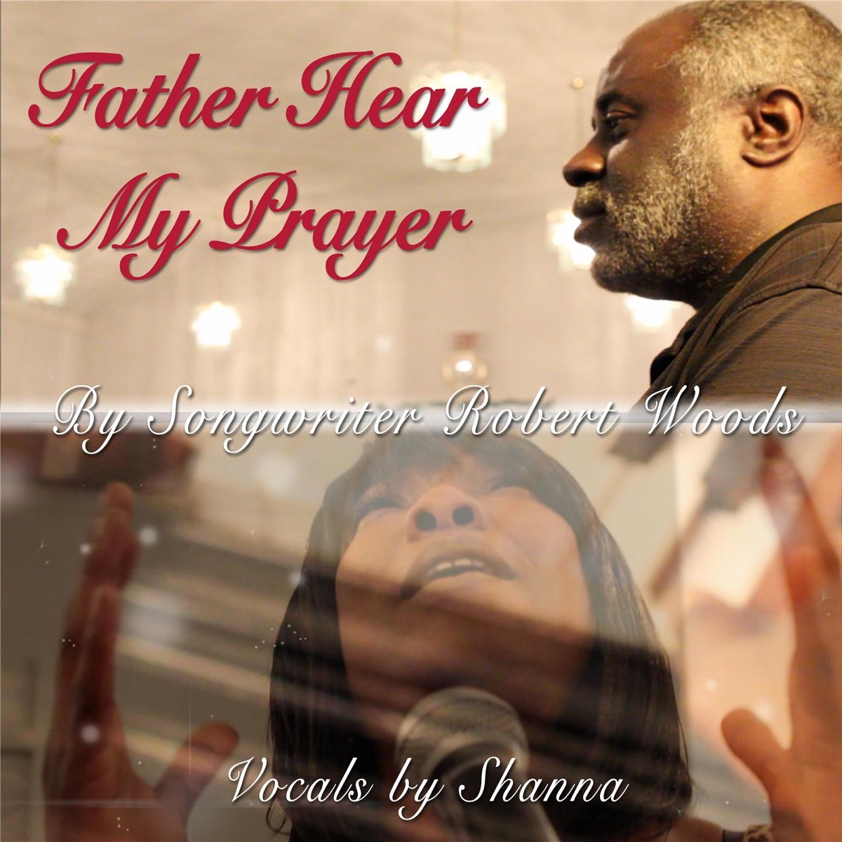 Father Hear My Prayer (feat. Shanna) - Single by Robert Woods album cover