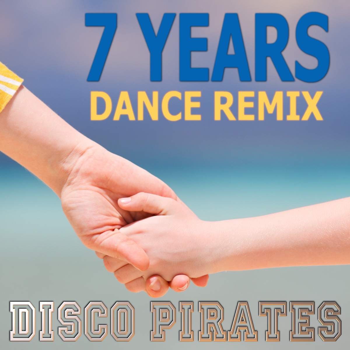7 Years (Dance Remix) [Lukas Graham Cover] - Single by Disco Pirates album cover
