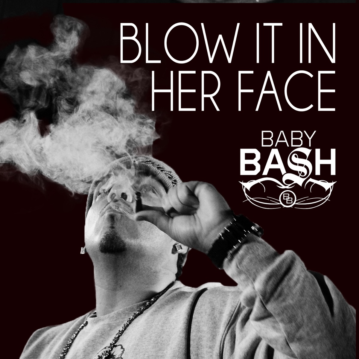 Blow It In Her Face (feat. Cousin Fik & Driyp Drop) - Single by Baby Bash album cover