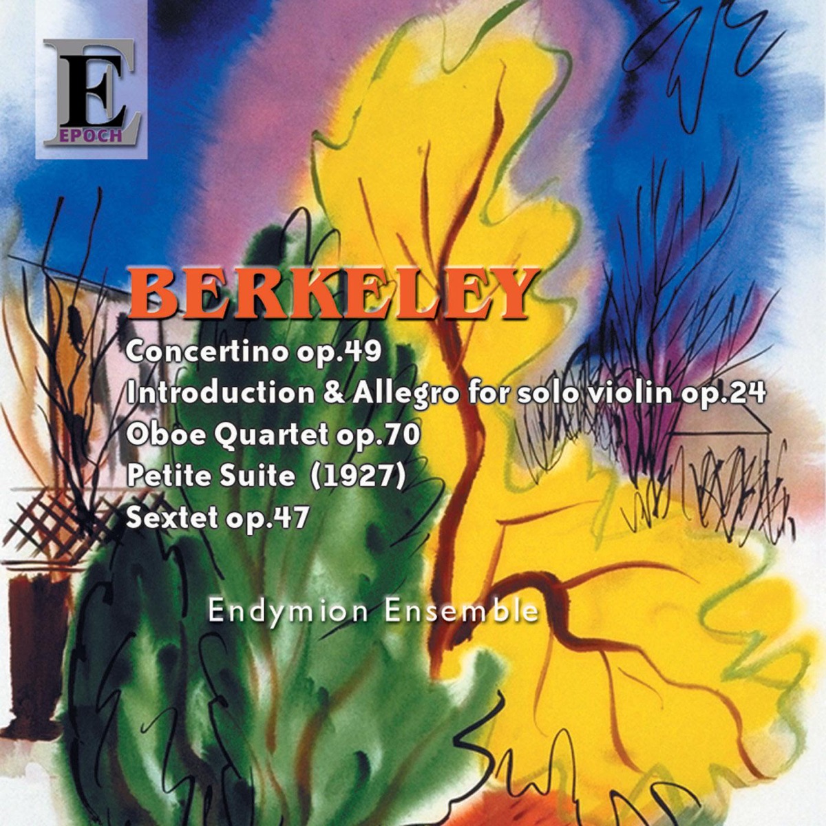 Lennox Berkeley: Concertino Op. 49 - Oboe Quartet Op. 70 - Petite Suite - Sextet Op. 47 by Endymion Ensemble album cover