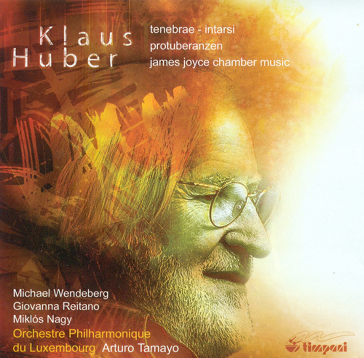 Huber, K. : Tenebrae - Chamber Concerto, "Intarsi" - Protuberanzen - James Joyce Chamber Music by Luxembourg Philharmonic Orchestra, Michael Wendeberg, Arturo Tamayo, Giovanna Reitano & Miklos Nagy album cover