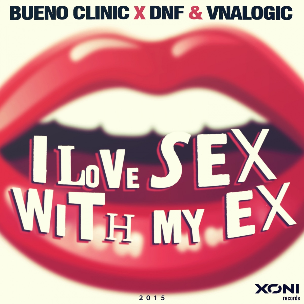I Love Sex With My Ex (Bueno Clinic vs. DNF vs. Vnalogic) - Single by Bueno Clinic, DNF & Vnalogic album cover