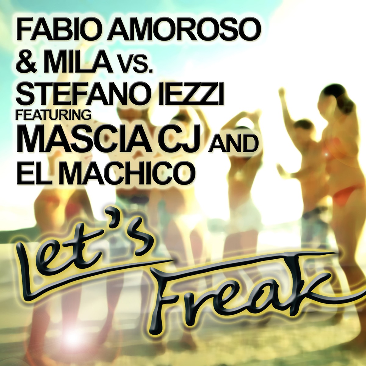 Let's Freak (feat. El Machico & Mascia CJ) - EP by Fabio Amoroso, Mila & Stefano Iezzi album cover