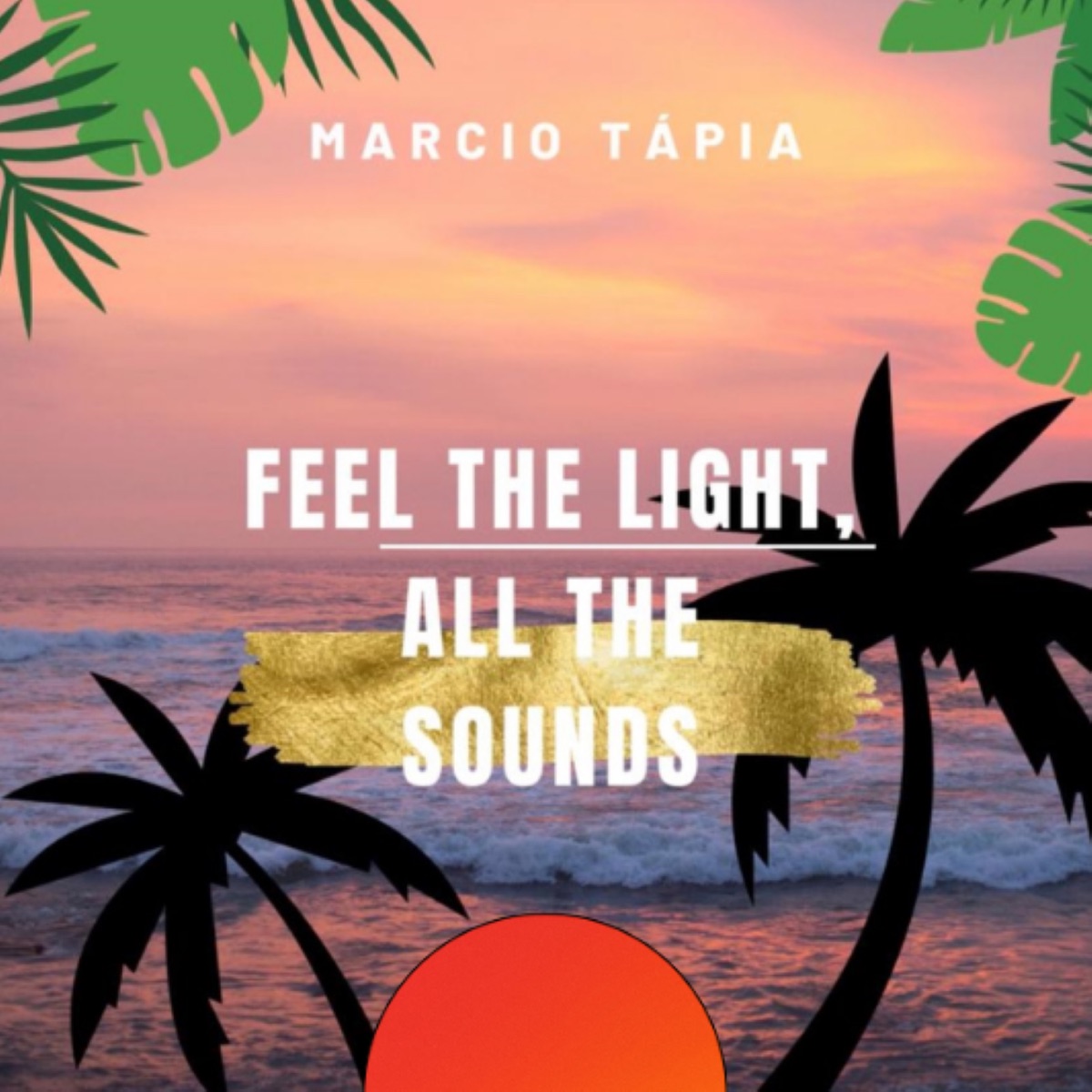 Feel the Light, All the Sounds - Single by Marcio Tápia album cover