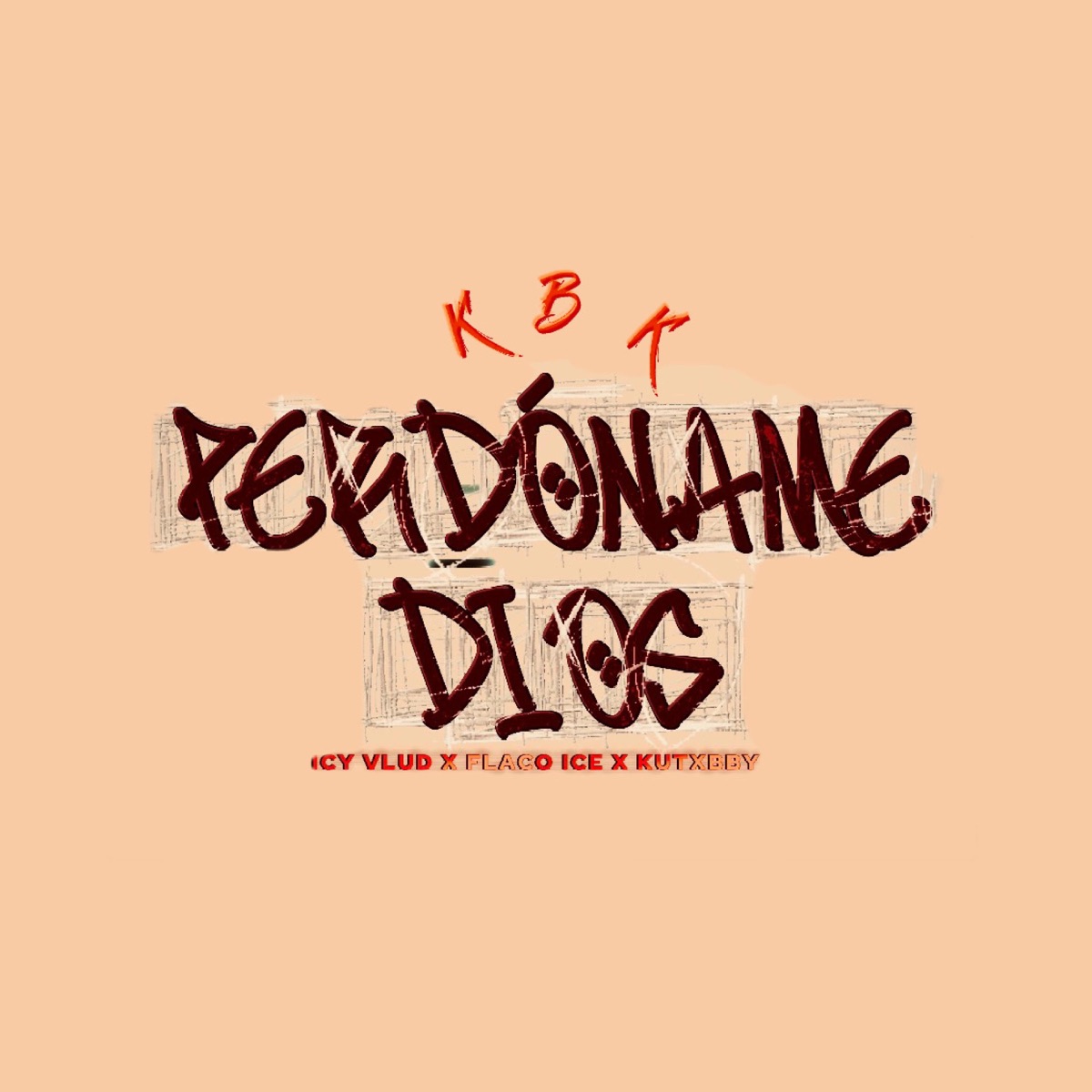 PERDONAME DIOS (feat. Kutxbaby, Icy Vlud & Flaco Ice) - Single by KBK album cover