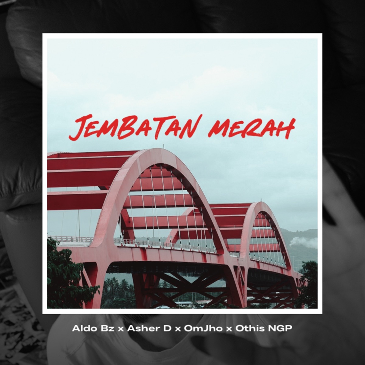 Jembatan Merah (feat. Asher D, OmJho & Othis NGP) - Single by Aldo Bz album cover
