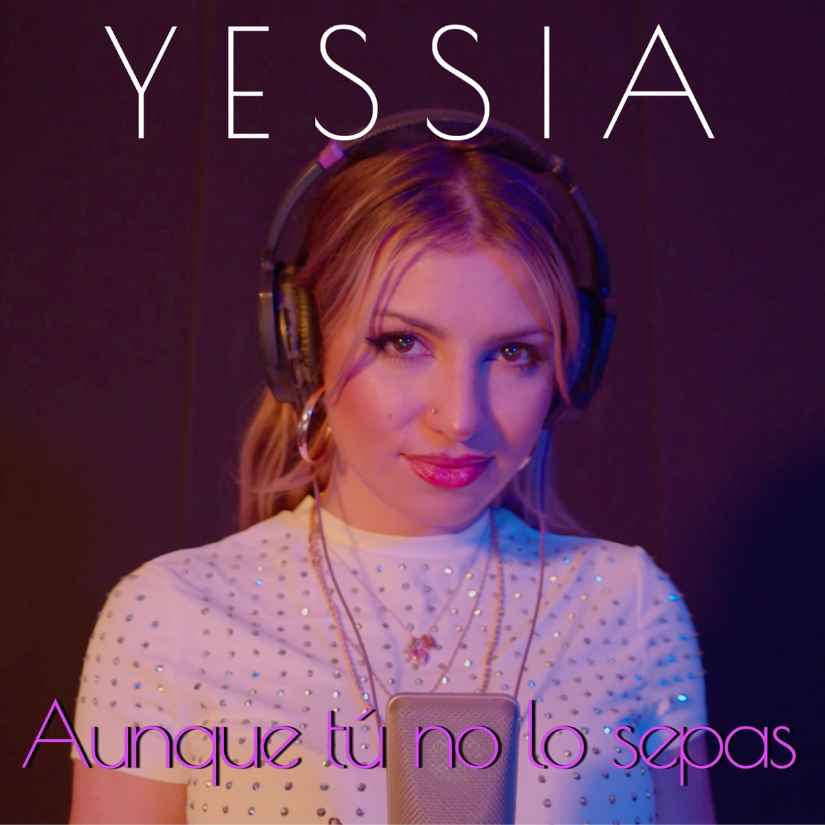AUNQUE TU NO LO SEPAS - Single by Yessia album cover