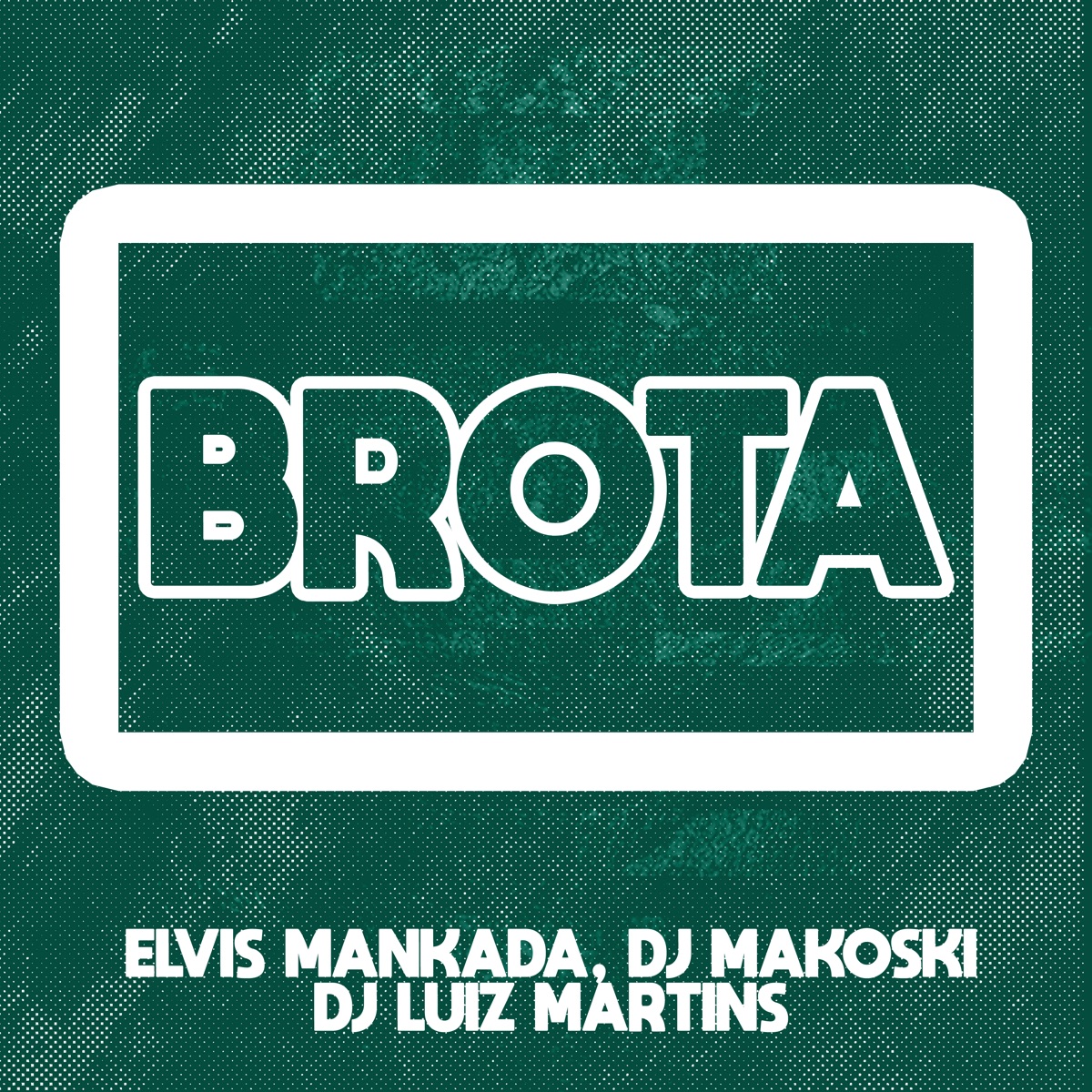 Brota - Single by Elvis Mankada, DJ Makoski & DJ Luiz Martins album cover
