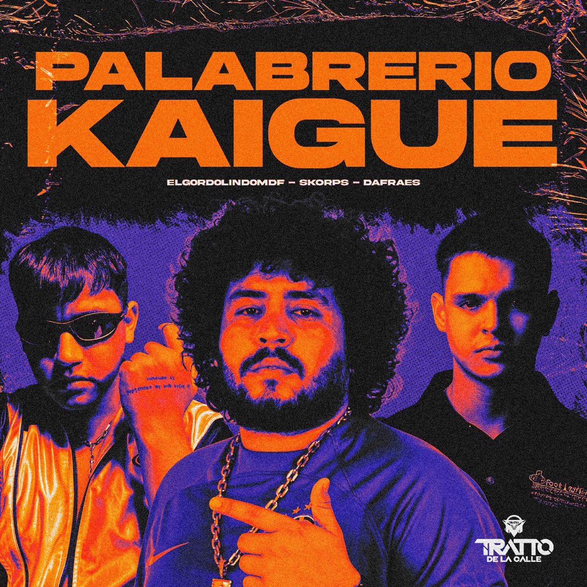 Palabrerio Kaigue - Single by DAFRAES, ELG0RD0LIND0MDF, Skorps & TRATTO DE LA CALLE album cover