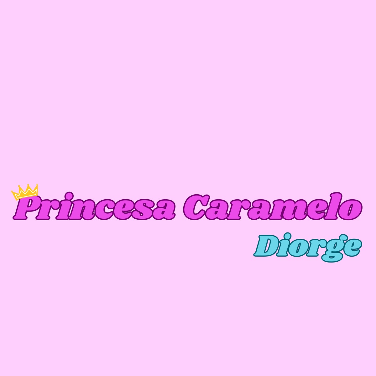 PRINCESA CARAMELO - Single by DIORGE album cover