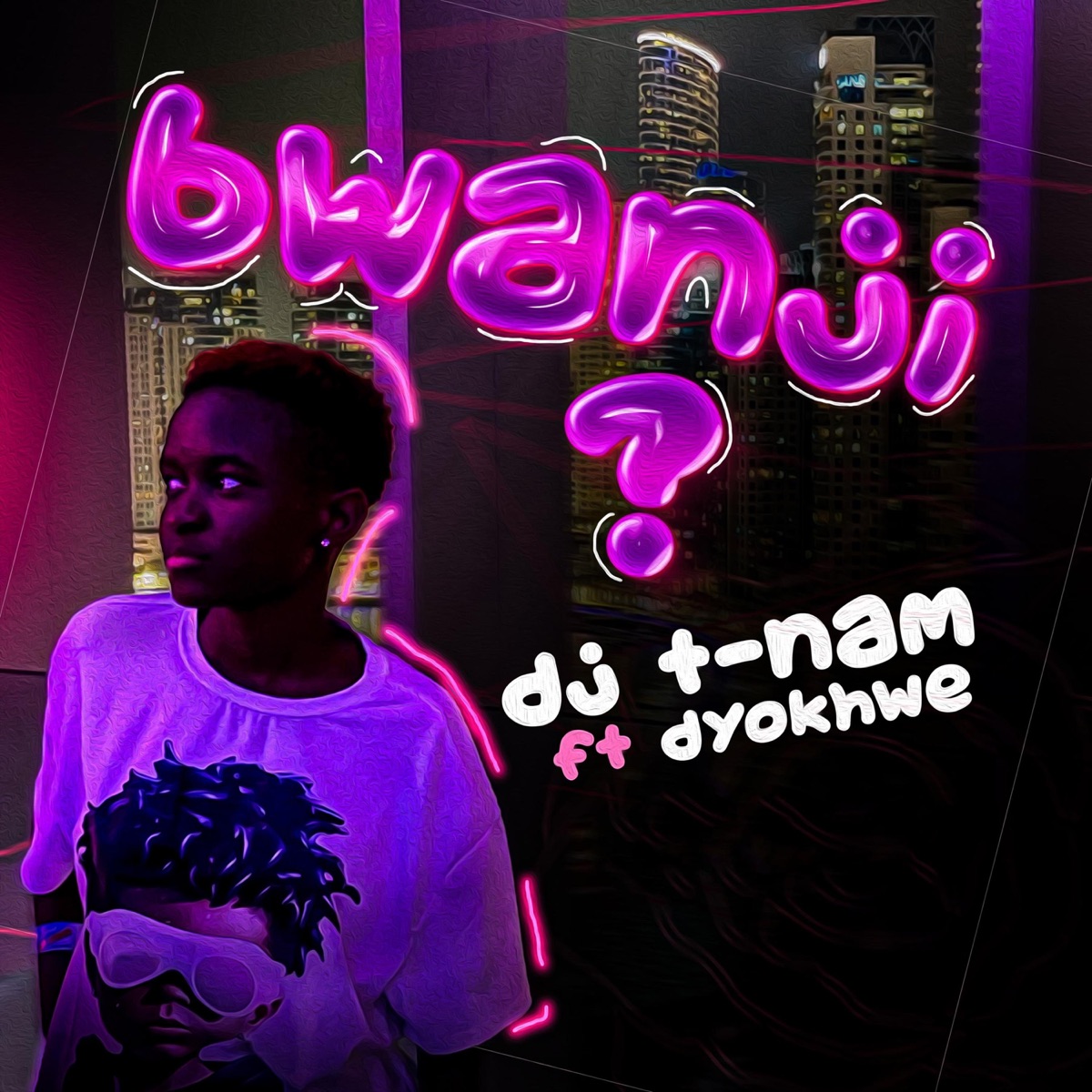 Bwanji? (feat. Dyokhwe) - Single by T-Nam album cover