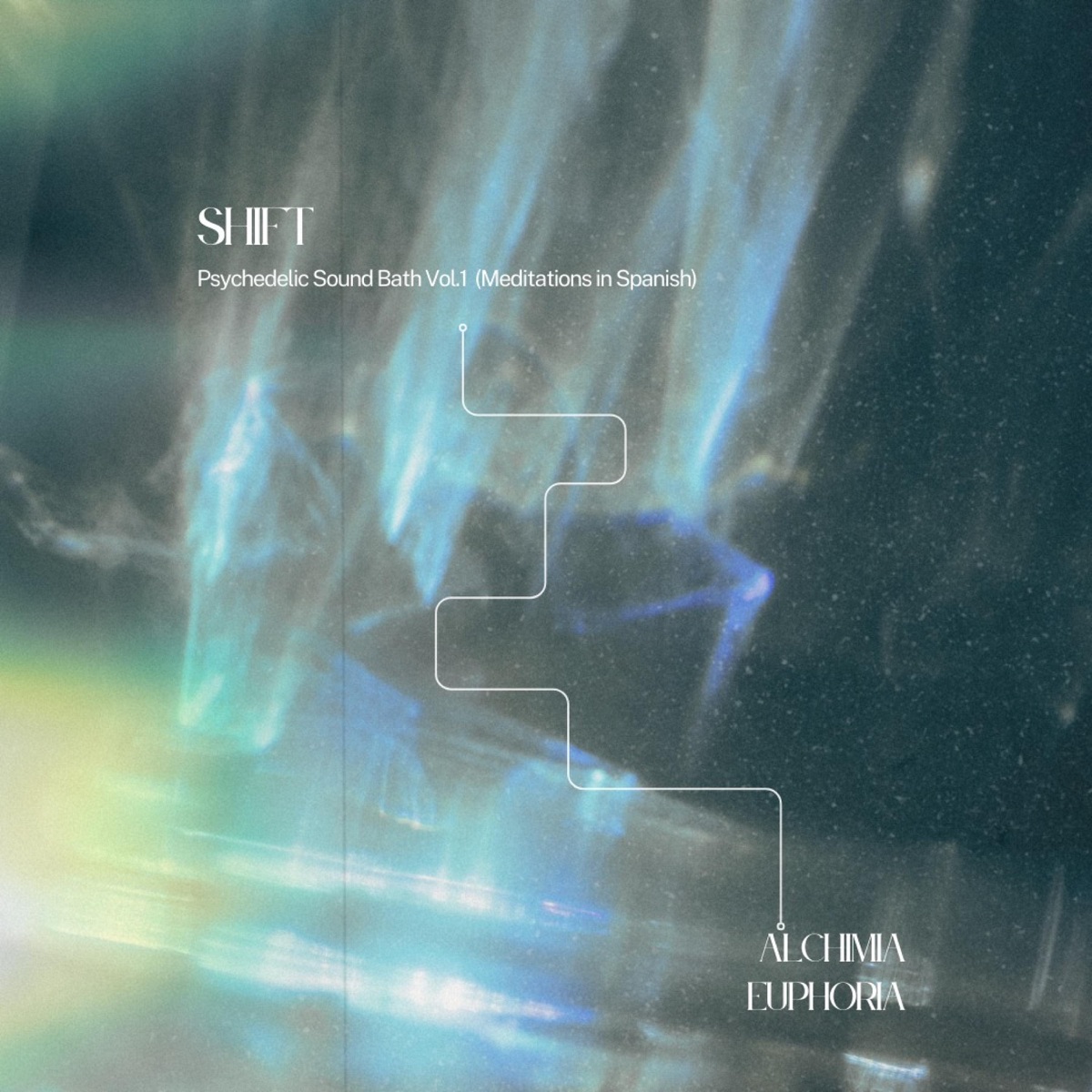 Shift-Psychedelic Sound Bath, Vol. 1 (Meditations in Spanish) by Alchimia Euphoria album cover