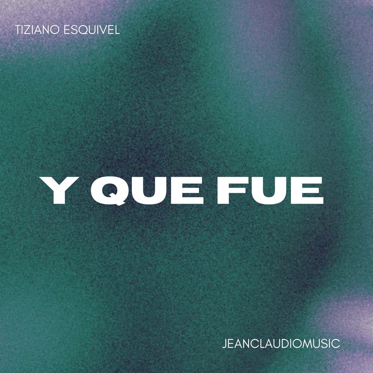 Y Que Fue (feat. JeanClaudioMusic) - Single by Tiziano Esquivel album cover