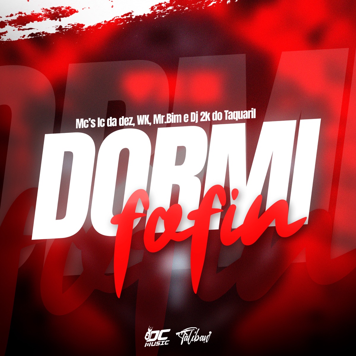 Dormi Fofin (feat. Mc LC da Dez) - Single by DJ 2K DO TAQUARIL, MC Wk & Mc Mr. Bim album cover