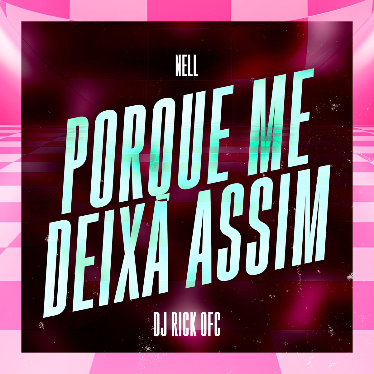 Porque Me Deixa Assim - Single by Mc Nell & Dj Rick Ofc album cover