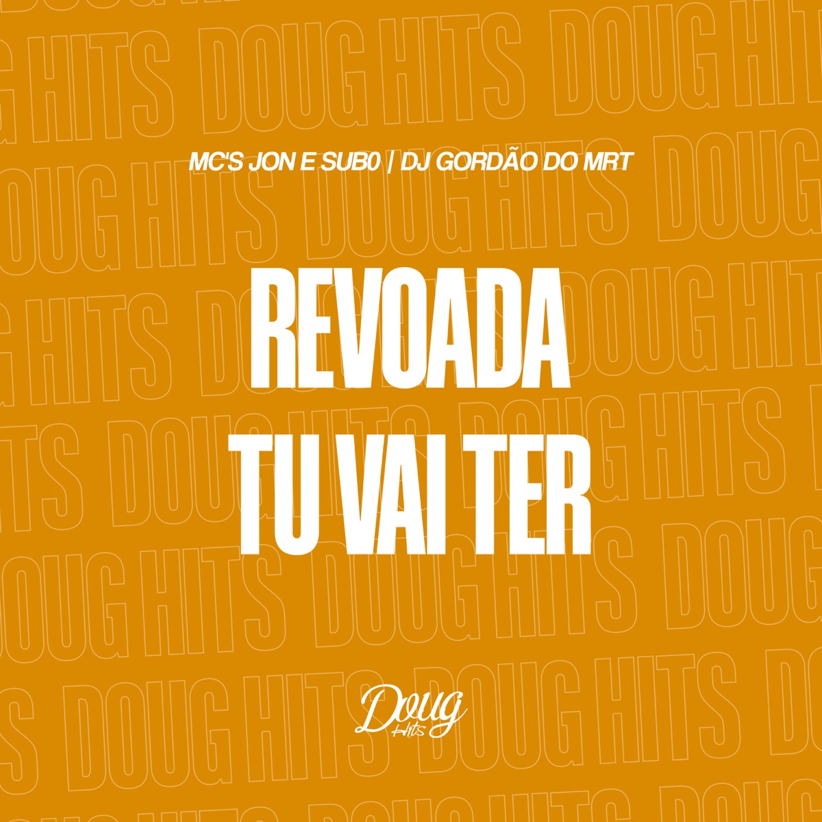 Revoada Tu Vai Ter - Single by Dj gordão do MRT, Mc Sub0 & Mc Jon album cover