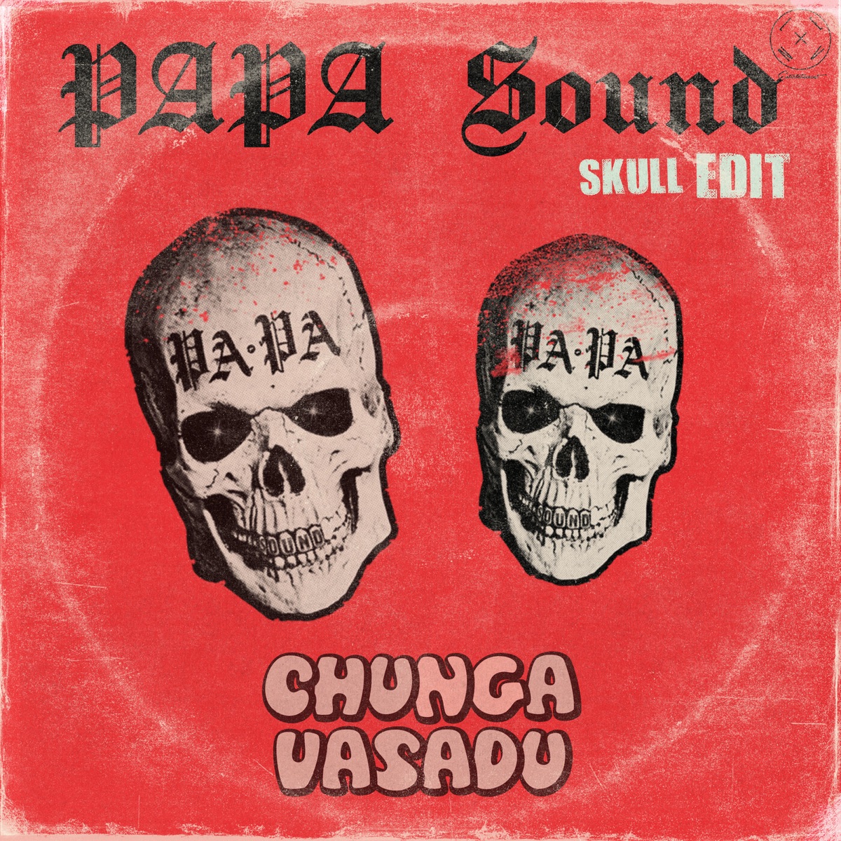 Chunga Vasadu (Skull Edit) - Single by PAPA Sound album cover