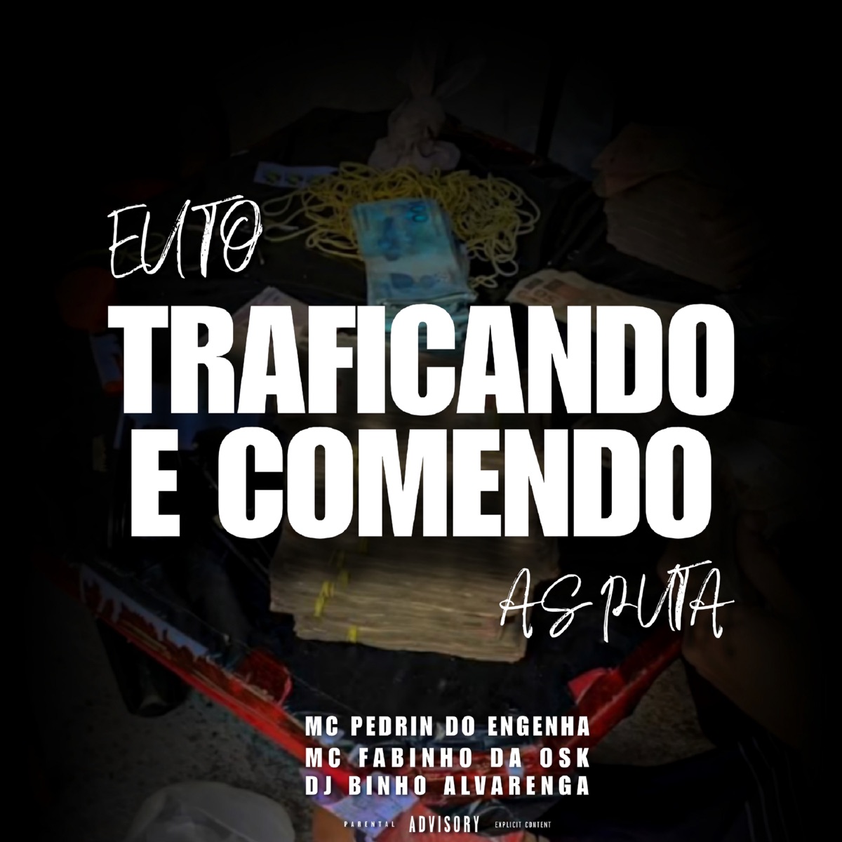 Eu Tô Traficando e Comendo as Puta - Single by MC Fabinho da Osk, Mc Pedrin do Engenha & Dj Binho Alvarenga album cover