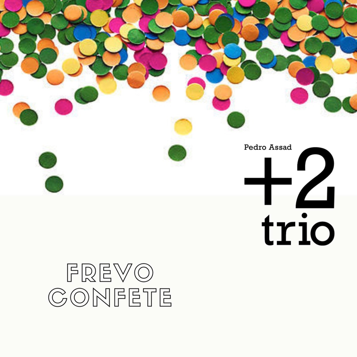 Frevo Confete - Single by Pedro Assad & +2 trio album cover