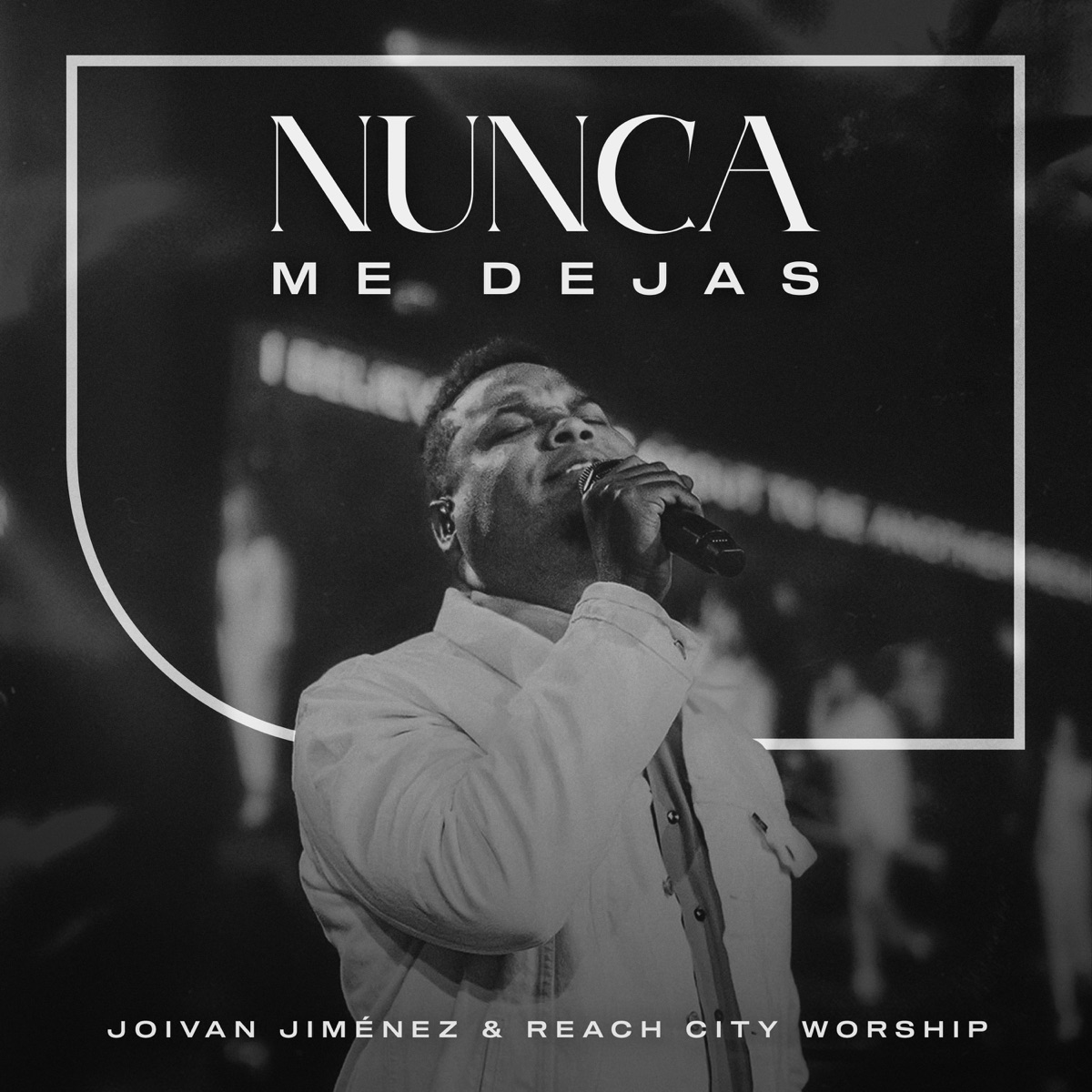 Nunca Me Dejas - Single by Joivan Jimenez & Reach City Worship album cover