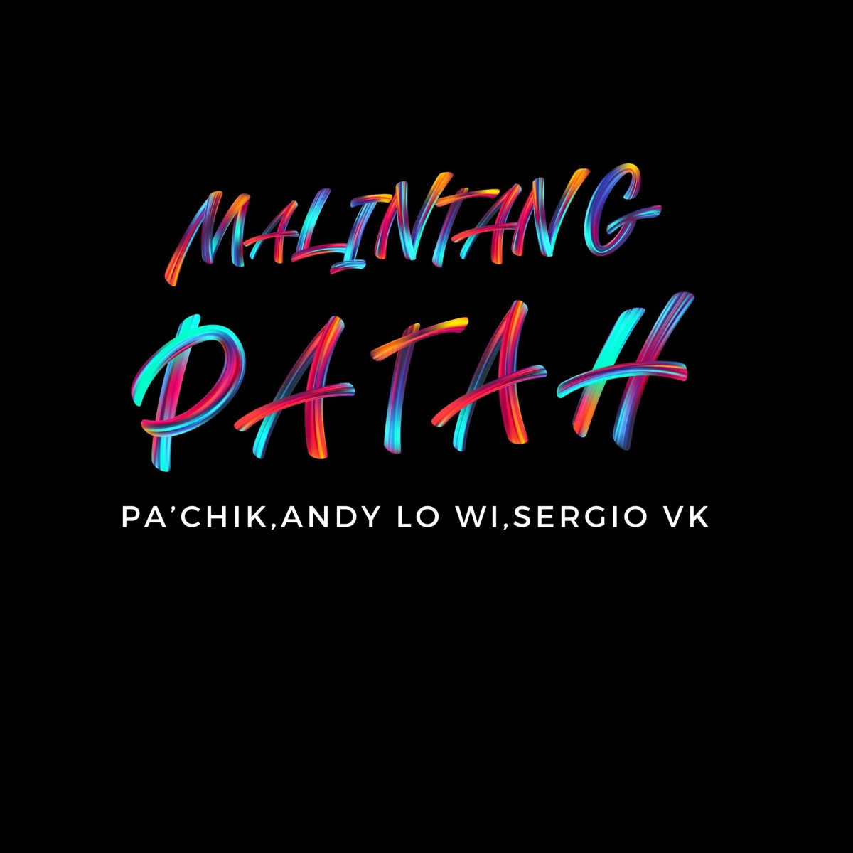 MALINTANG PATAH - Single by Pa'Chik, Andy Lo Wi & Sergio VK album cover