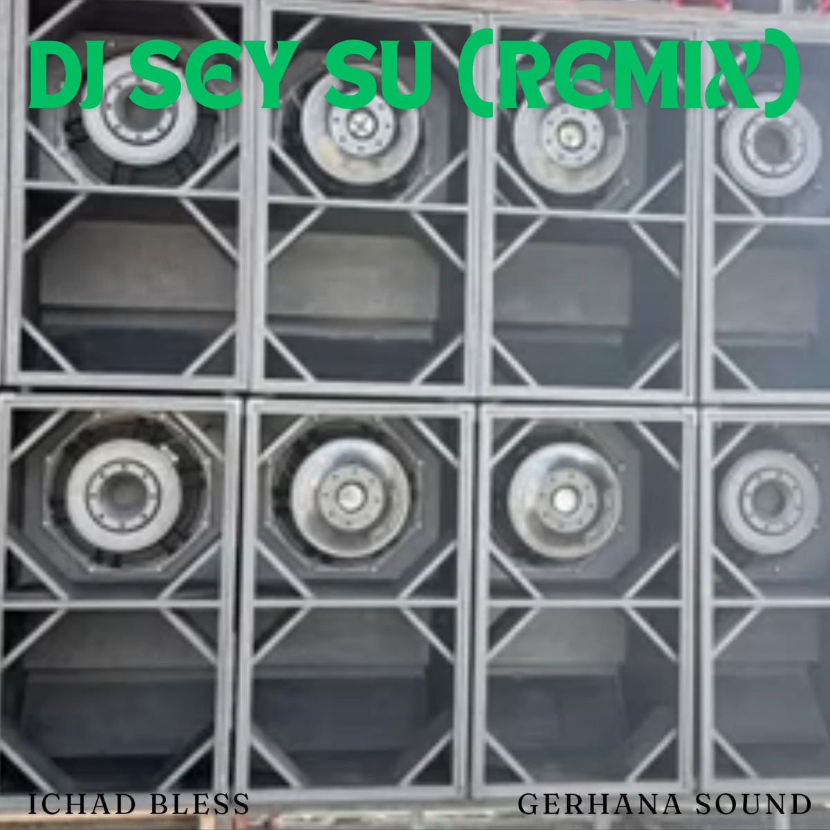 Dj Sey Su (Remix) - Single by Ichad Bless & Gerhana Soun album cover