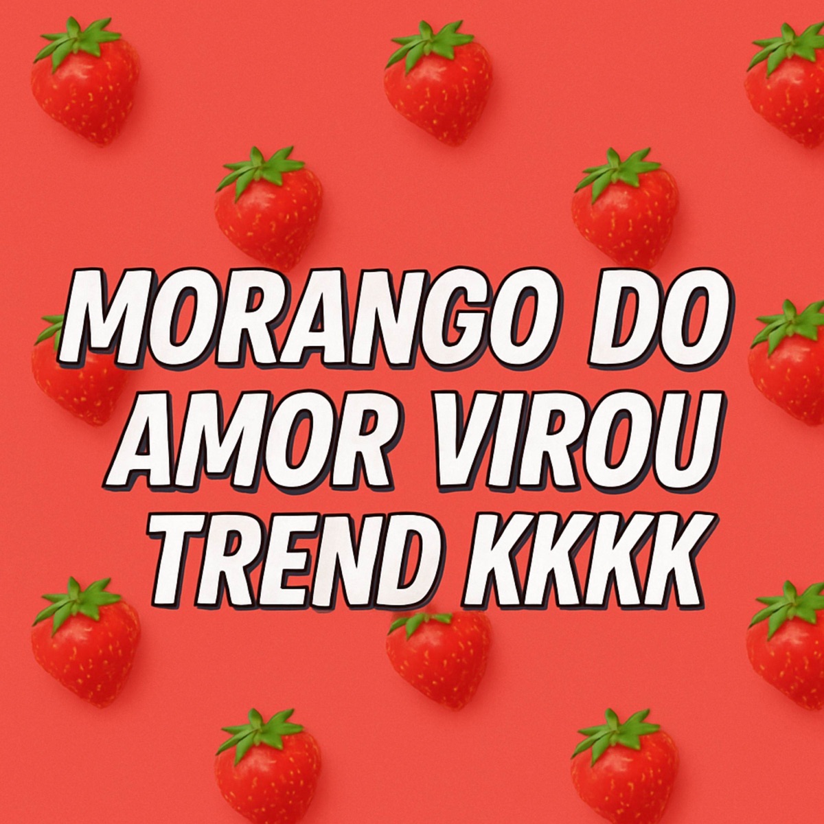 MORANGO DO AMOR VIROU TREND KKKK - Single by Juninho Talibã album cover