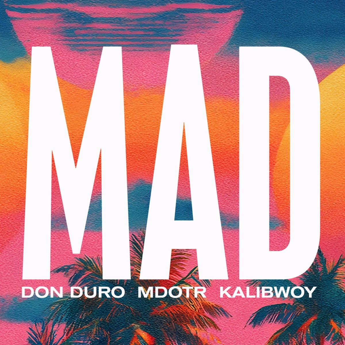 Mad - Single by Don Duro, M Dot R & Kalibwoy album cover
