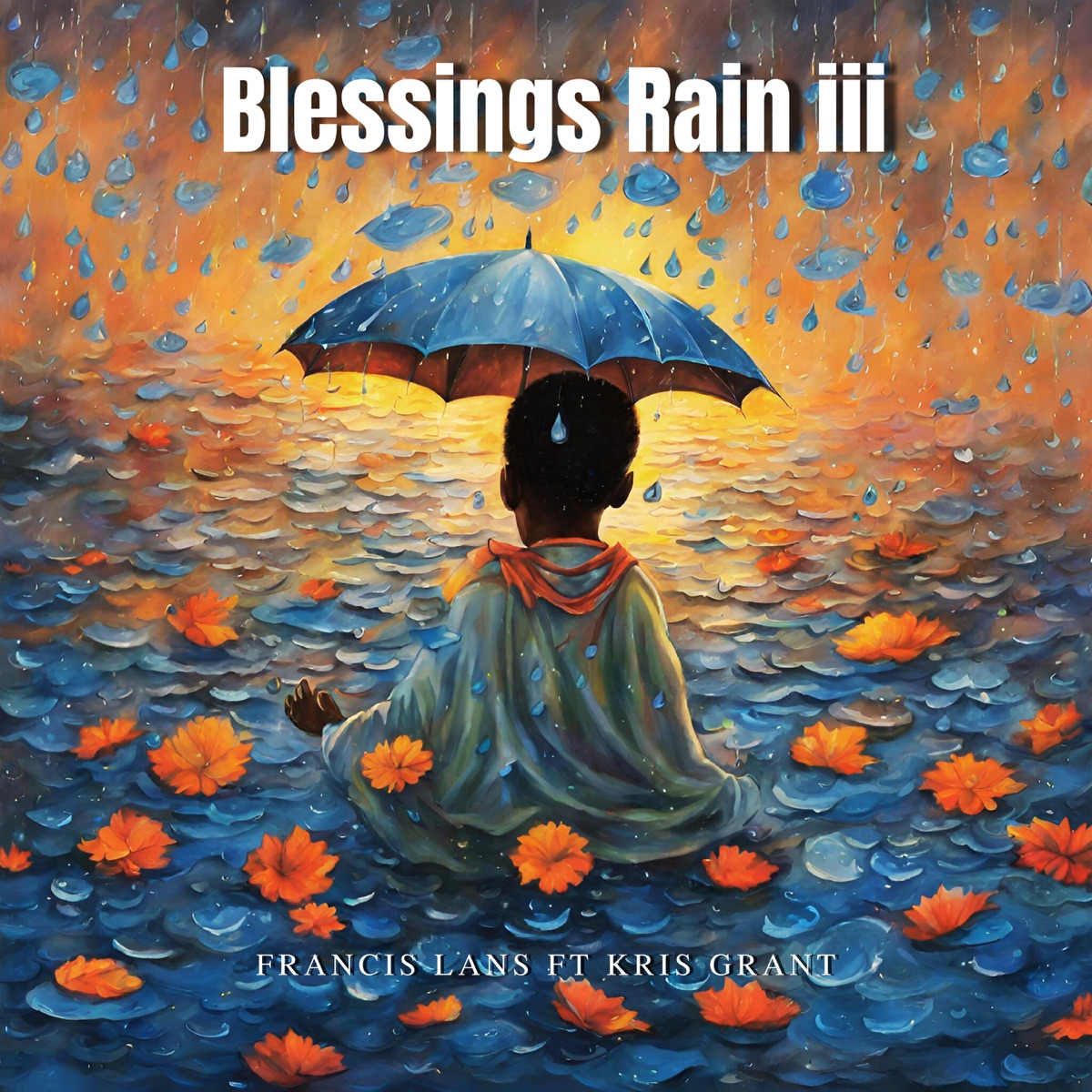 Blessings Rain III (feat. Kris Grant) - Single by Francis Lans album cover