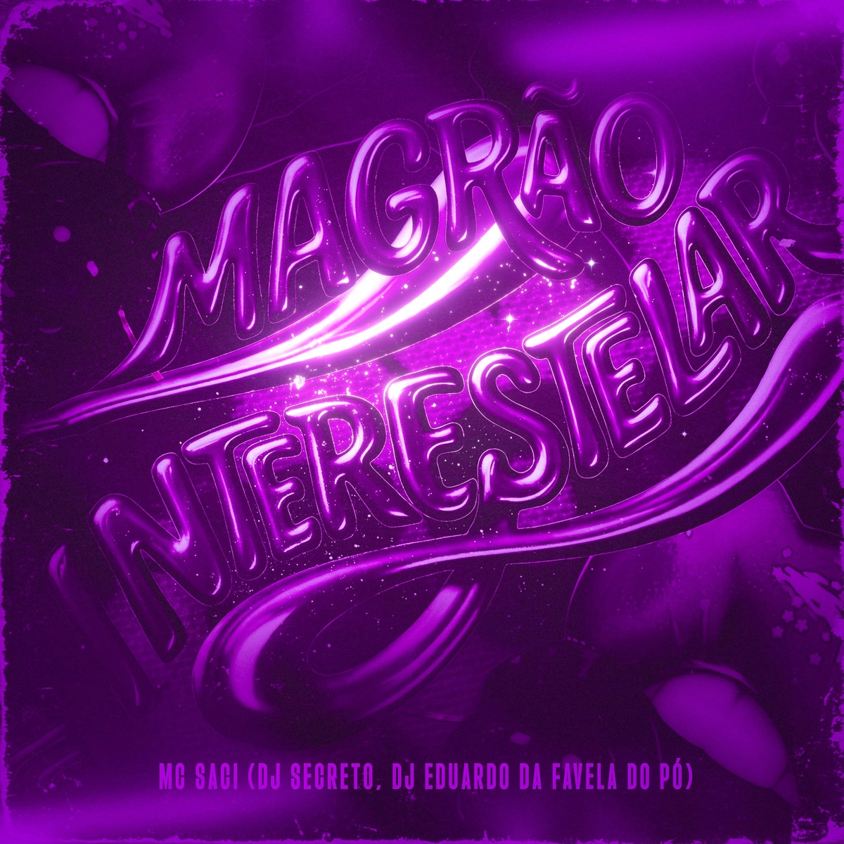 Magrão Interestelar (feat. MC Saci) - Single by DJ Secreto & dj eduardo da favela do pó album cover