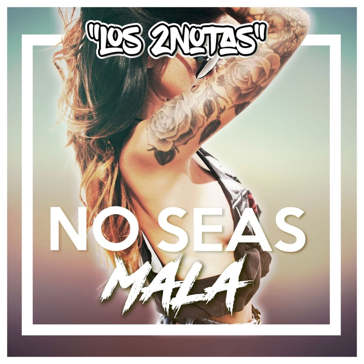 No Seas Mala - Single by Los 2Notas album cover