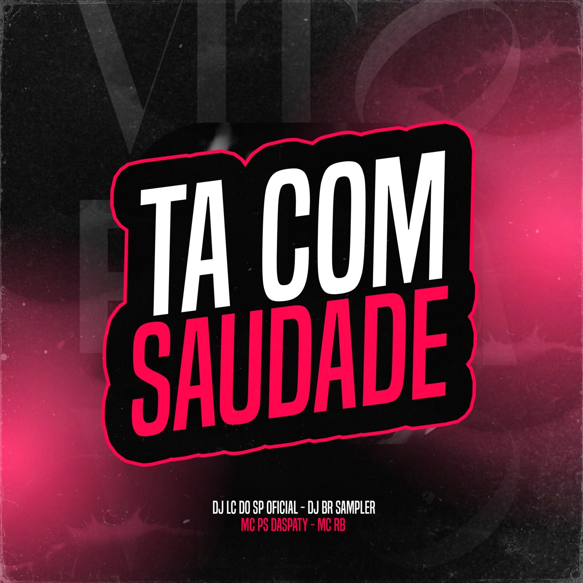 Ta Com Saudade - Single by DJ BR SAMPLER, DJ LC DO SP OFICIAL, MC PS DasPaty & Mc RB album cover